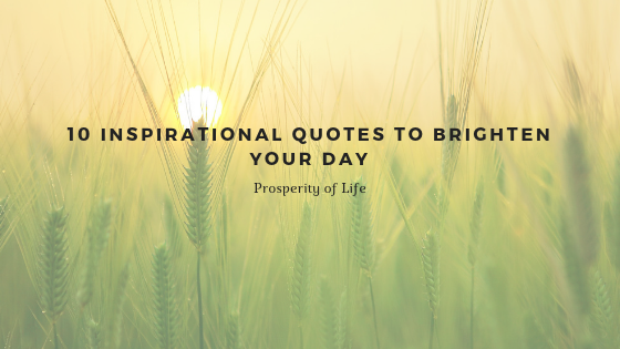 10 Inspirational Quotes to Brighten Your Day