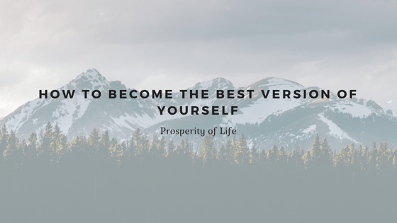 How to Become the Best Version of Yourself
