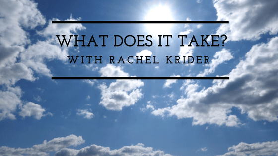 What Does It Take? With Rachel Krider